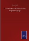 A Common School Grammar of the English Language