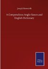 A Compendious Anglo-Saxon and English Dictionary