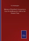 History of Stamford, Connecticut, from Its Settlement in 1641 to the Present Time