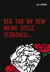 Der Tag an dem meine Seele zerbrach...