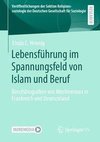 Lebensführung im Spannungsfeld von Islam und Beruf