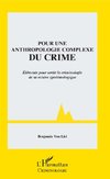 Pour une anthropologie complexe du crime