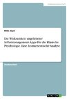 Die Wirksamkeit ungeleiteter Selbstmanagement-Apps für die klinische Psychologie. Eine hermeneutische Analyse