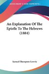 An Explanation Of The Epistle To The Hebrews (1884)