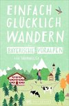 Einfach glücklich wandern Bayerische Voralpen