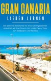 Gran Canaria lieben lernen: Der perfekte Reiseführer für einen unvergesslichen Aufenthalt auf Gran Canaria inkl. Insider-Tipps, Tipps zum Geldsparen und Packliste