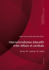 Internationalismes éducatifs entre débats et combats (fin du 19e - premier 20e siècle)