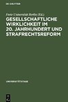 Gesellschaftliche Wirklichkeit im 20. Jahrhundert und Strafrechtsreform