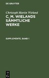 C. M. Wielands Sämmtliche Werke, Supplemente, Band 1