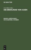 Die Erdkunde im Verhältniß zur Natur und zur Geschichte des Menschen, oder allgemeine vergleichende Geographie, als sichere Grundlage des Studiums und Unterrichts in physicalischen und historischen Wissenschaften, Band 8, Abteilung 1, Die Halbinsel Arabien