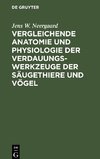 Vergleichende Anatomie und Physiologie der Verdauungswerkzeuge der Säugethiere und Vögel