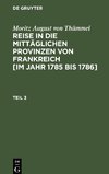 Reise in die mittäglichen Provinzen von Frankreich [im Jahr 1785 bis 1786], Teil 3