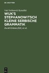 Wuk's Stephanowitsch kleine serbische Grammatik