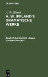 A. W. Iffland's dramatische Werke, Band 15, Die Familie Lonau. Scheinverdienst