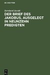 Der Brief des Jakobus, ausgelegt in Neunzehn Predigten