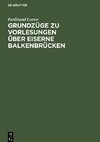 Grundzüge zu Vorlesungen über Eiserne Balkenbrücken