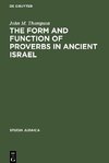 The Form and Function of Proverbs in Ancient Israel