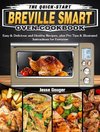 The Quick-Start Breville Smart Oven Cookbook