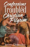 Confessions of a Troubled Christian Pilgrim