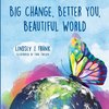 Big Change, Better You, Beautiful World