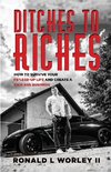 Ditches to Riches