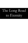 The Long Road to Eternity