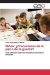 Niños: ¿Precursores de la paz o de la guerra?