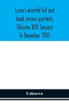 Luzac's oriental list and book review quarterly (Volume XIV) January To December 1903