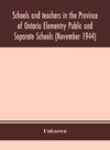 Schools and teachers in the Province of Ontario Elementry Public and Separate Schools (November 1944)