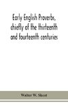 Early English proverbs, chiefly of the thirteenth and fourteenth centuries