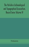 The Yorkshire Archaeological and Topographical Association. Record Series Volume IV. Wills in the York Registry from 1636 to 1652