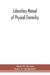 Laboratory manual of physical chemistry