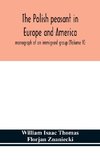 The Polish peasant in Europe and America; monograph of an immigrant group (Volume V)