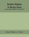 Hampshire Allegations for Marriage Licences granted by the Bishop of Winchester 1689 to 1837 (Volume II)