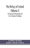 The history of Ireland (Volume I); Containing The Introduction and the First book of The History