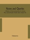 Notes and queries; A Medium of Intercommunication for Literary Men, General Readers Twelfth Series (Volume VI)