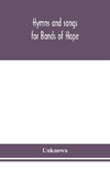 Hymns and songs for Bands of Hope