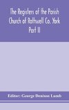 The Registers of the Parish Church of Rothwell Co. York Part II 1690-1763 Baptism and Burials 1690-1812 Marriages