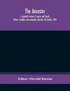 The Ancestor; a quarterly review of county and family history, heraldry and antiquities (Number XI) October 1904