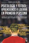 Psicología y fútbol, aprendiendo a liderar en primera persona