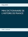 MINI DICTIONNAIRE DE L'HISTOIRE DE FRANCE