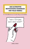 DAS ULTIMATIVE MOTIVATIONS - HANDBUCH FÜR TOLLE MÄDELS