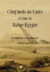 Cinq mois au Caire et dans la Basse-Égypte