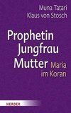 Prophetin - Jungfrau - Mutter