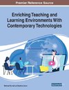 Enriching Teaching and Learning Environments With Contemporary Technologies