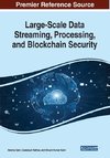 Large-Scale Data Streaming, Processing, and Blockchain Security