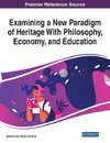 Examining a New Paradigm of Heritage With Philosophy, Economy, and Education