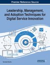 Leadership, Management, and Adoption Techniques for Digital Service Innovation