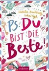 PS: Du bist die Beste!