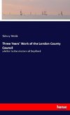 Three Years' Work of the London County Council